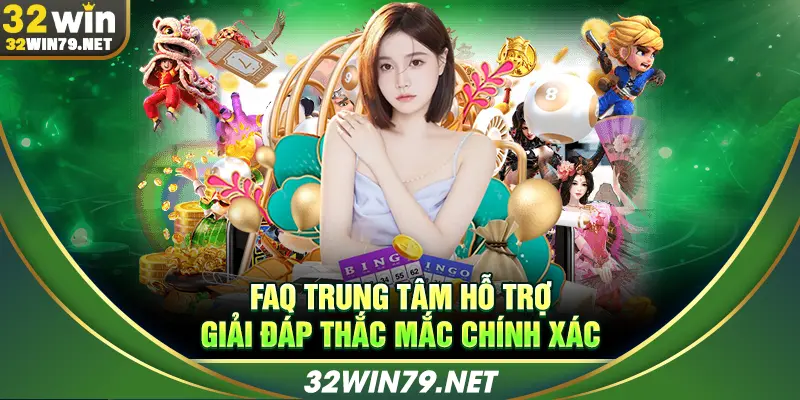 FAQ trung tâm hỗ trợ giải đáp thắc mắc chính xác