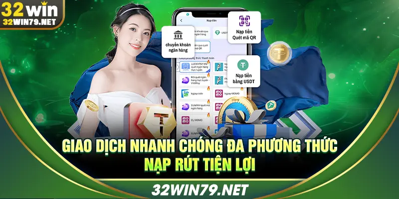 Giao dịch nhanh chóng đa phương thức nạp rút tiền lợi