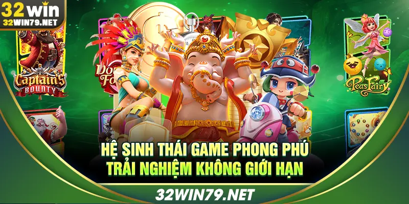 Hệ sinh thái game phong phú trải nghiệm không giới hạn